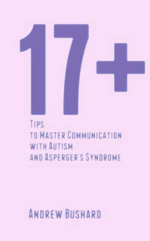 17+ Tips to Master Communication with Autism and Asperger's Syndrome de Andrew Bushard