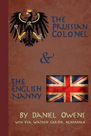 The Prussian Colonel and the English Nanny de Daniel R. Owens