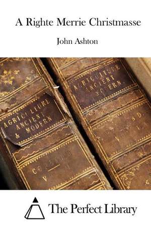 A Righte Merrie Christmasse de John Ashton