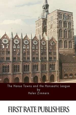 The Hansa Towns and the Hanseatic League de Zimmern, Helen