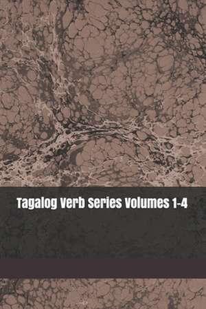 Tagalog Verb Series Volumes 1-4 de Shubana Baarsch