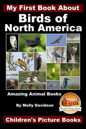 My First Book about the Birds of North America - Amazing Animal Books - Children's Picture Books de Molly Davidson