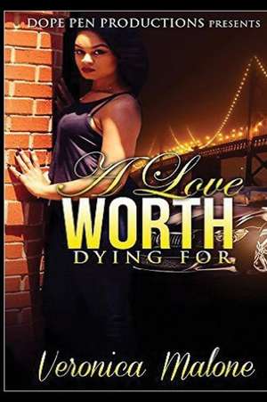 A Love Worth Dying for de Veronica Malone