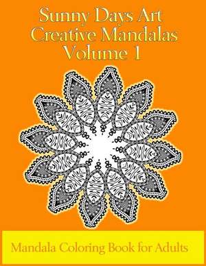 Sunny Days Art Creative Mandalas Volume 1 de Kerie Hinchliffe