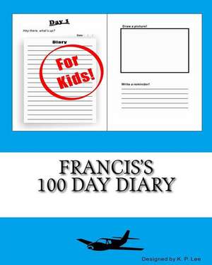 Francis's 100 Day Diary de K. P. Lee