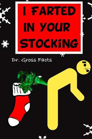 I Farted in Your Stocking de Dr Gross Facts