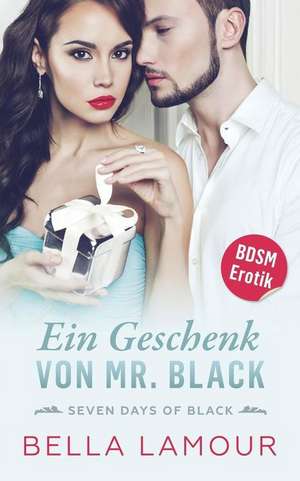 Ein Geschenk Von Mr. Black de Bella Lamour