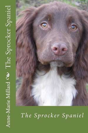 The Sprocker Spaniel - Extended Edition de Anne-Marie Millard