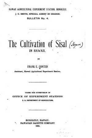 The Cultivation of Sisal in Hawaii de Frank E. Conter