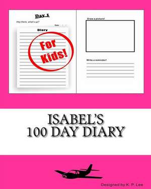 Isabel's 100 Day Diary de K. P. Lee