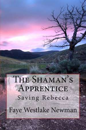 The Shaman's Apprentice de Faye Westlake Newman