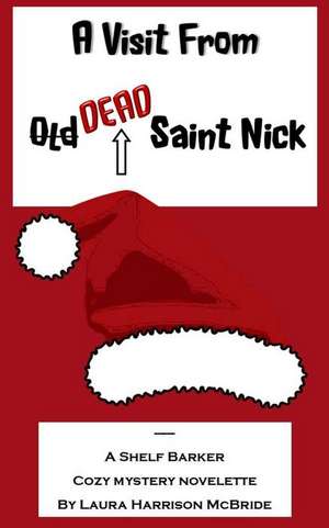 A Visit from (Old) Dead Saint Nick de Laura Harrison McBride