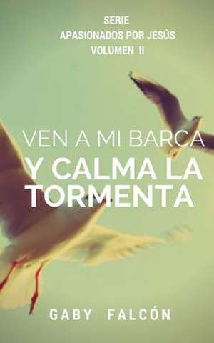 Ven a Mi Barca y Calma La Tormenta de Gaby Falcon R