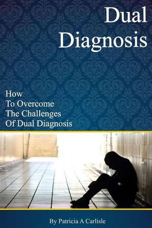 Dual Diagnosis de Patricia a. Carlisle