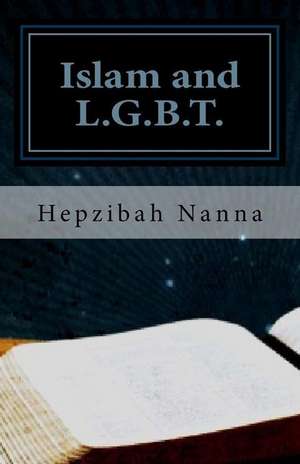 Islam and L.G.B.T.: Books I and II de Hepzibah Nanna