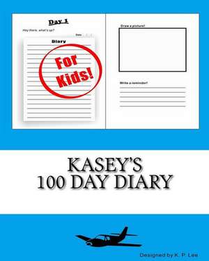 Kasey's 100 Day Diary: The Adventures of Daisy the Calico Kitty de K. P. Lee