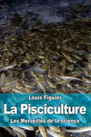 La Pisciculture: ABCs (Black & White Version) de Louis Figuier