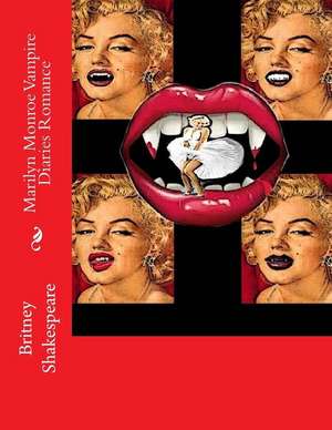 Marilyn Monroe Vampire Diaries Romance: Mandalas Et Figures Apaisantes Pages de Coloriage Pour Adulte de Shakespeare, Britney Grimm