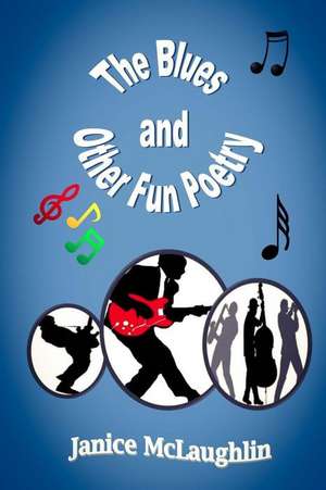 The Blues and Other Fun Poetry de Janice McLaughlin