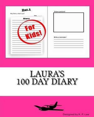 Laura's 100 Day Diary: Acts, Rituals and Supreme Practices of Successful Bar Exam Believers. de K. P. Lee