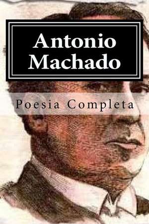 Antonio Machado de Poesia Completa