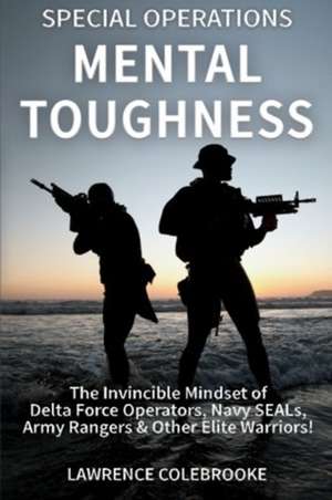 Special Operations Mental Toughness de Colebrooke, Lawrence