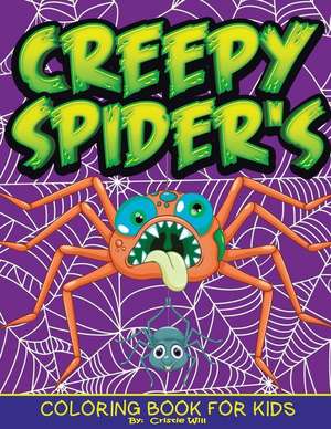 Creepy Spider's: Coloring Book for Kids de Cristie Will