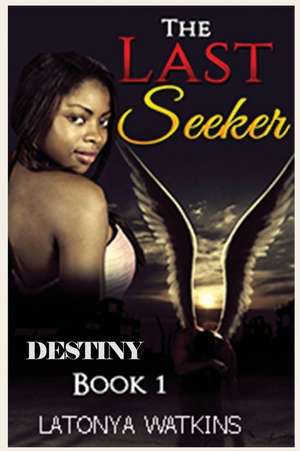 The Last Seeker de MS Latonya R. Watkins