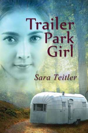 Trailer Park Girl de Teitler, Sara