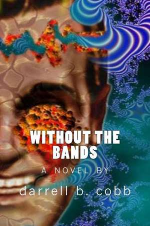 Without the Bands de Darrell B. Cobb