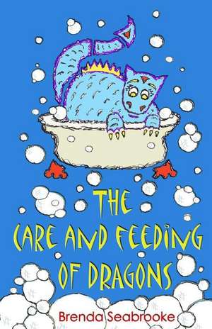 The Care and Feeding of Dragons: The Pride of the King de Brenda Seabrooke