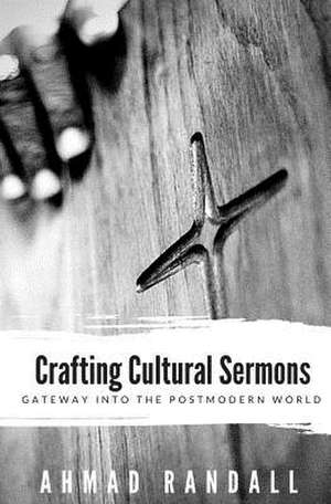 Crafting Cultural Sermons de Ahmad K. Randall