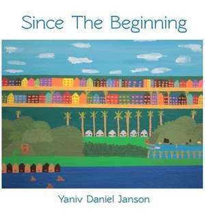 Since The Beginning de Yaniv Daniel Janson