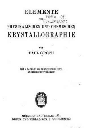 Elemente Der Physikalischen Und Chemischen Krystallographie: 9 Books - In - 1 de Paul Groth