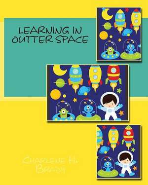 Learning in Outer Space: Center de Charlene H. Brady