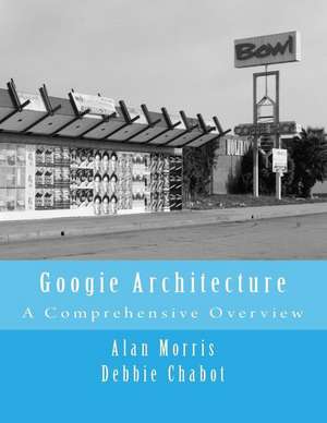 Googie Architecture: A Comprehensive Overview de Alan Morris