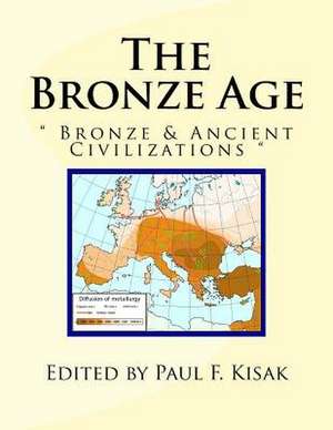 The Bronze Age de Edited by Paul F. Kisak