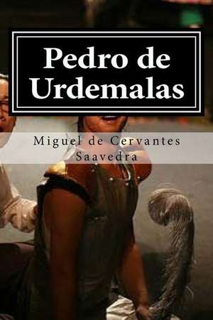 Pedro de Urdemalas: The Alpha-And-Omegas Program de Miguel De Cervantes Saavedra