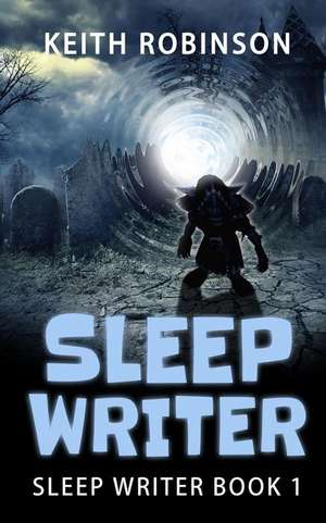 Sleep Writer (Book 1) de Keith Robinson