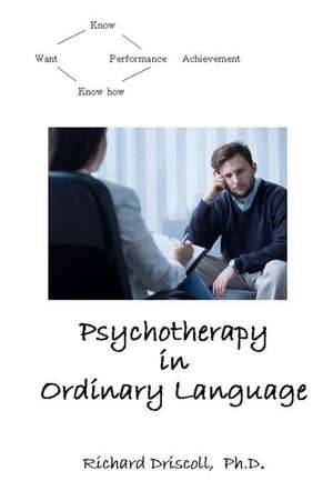 Psychotherapy in Ordinary Language de Richard Driscoll Ph. D.