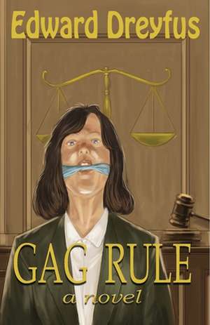 Gag Rule de Edward A. Dreyfus