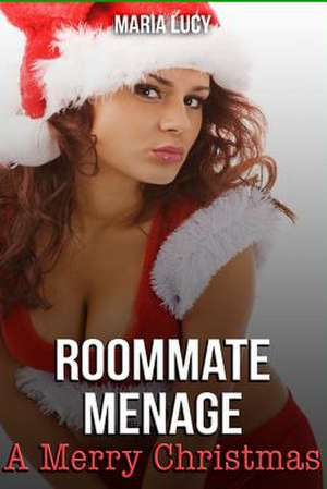Roommate Menage: A Merry Christmas de Maria Lucy