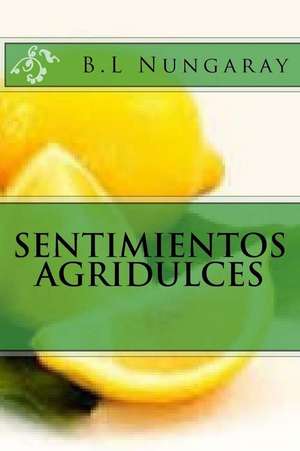 Sentimientos Agridulces: Amazing World of Possibilities de B. L. Nungaray