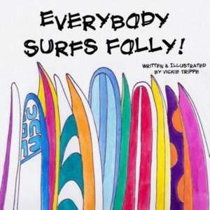 Everybody Surfs Folly! de Vickie Trippe