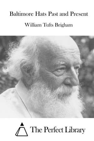 Baltimore Hats Past and Present: The Perfect Christmas Coloring Book Gift of Love de William Tufts Brigham