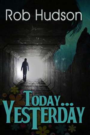 Today...Yesterday de Hudson, Mr Rob E.