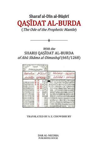 Qasidat Al-Burda: The Ode of the Prophetic Mantle de Sharaf Al-Din Al-Busiri