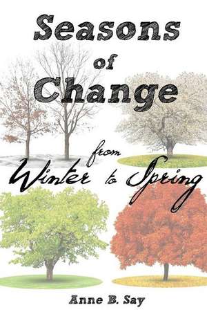 Seasons of Change de Anne B. Say