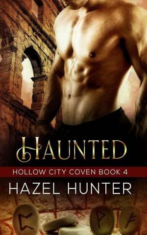 Haunted (Book Four of the Hollow City Coven Series): A Witch and Warlock Romance Novel de Hazel Hunter