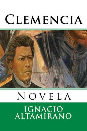 Clemencia: Novela de Ignacio M. Altamirano